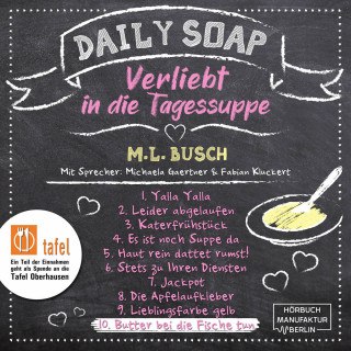 M. L. Busch: Butter bei die Fische tun - Daily Soap - Verliebt in die Tagessuppe - Mittwoch, Band 10 (ungekürzt)
