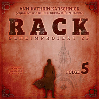 Ann-Kathrin Karschnick: Rack - Geheimprojekt 25, Folge 5 (ungekürzt)