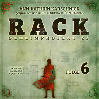 Ann-Kathrin Karschnick: Rack - Geheimprojekt 25, Folge 6 (ungekürzt)