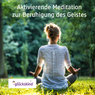 Bettina Breunig: Aktivierende Meditation zur Beruhigung des Geistes