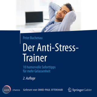 Peter Buchenau: Der Anti-Stress-Trainer - 10 humorvolle Soforttipps für mehr Gelassenheit (ungekürzt)