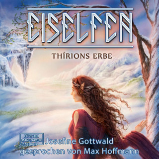 Josefine Gottwald: Thírions Erbe - Eiselfen, Band 2 (ungekürzt)