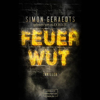 Simon Geraedts: FEUERWUT (ungekürzt)