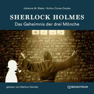 Sir Arthur Conan Doyle, Johanna M. Rieke: Sherlock Holmes: Das Geheimnis der drei Mönche (Ungekürzt)