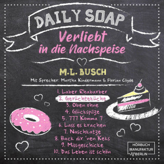 M. L. Busch: Gerüchteküche - Daily Soap - Verliebt in die Nachspeise - Dienstag, Band 2 (ungekürzt)