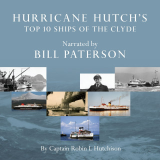 Captain Robin L. Hutchison: Hurricane Hutch's Top 10 Ships of the Clyde (Unabridged)