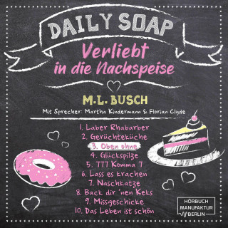 M. L. Busch: Oben ohne - Daily Soap - Verliebt in die Nachspeise - Mittwoch, Band 3 (ungekürzt)