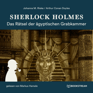 Sir Arthur Conan Doyle, Johanna M. Rieke: Sherlock Holmes: Das Rätsel der ägyptischen Grabkammer (Ungekürzt)