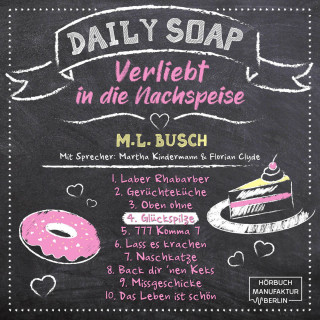 M. L. Busch: Glückspilze - Daily Soap - Verliebt in die Nachspeise - Donnerstag, Band 4 (ungekürzt)