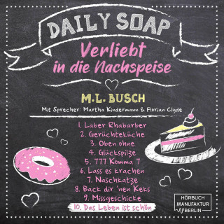 M. L. Busch: Das Leben ist schön - Daily Soap - Verliebt in die Nachspeise - Mittwoch, Band 10 (ungekürzt)