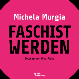 Michela Murgia: Faschist werden - Eine Anleitung (Ungekürzte Lesung)