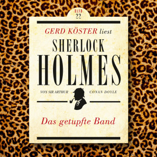Sir Arthur Conan Doyle: Das getupfte Band - Gerd Köster liest Sherlock Holmes, Band 22 (Ungekürzt)