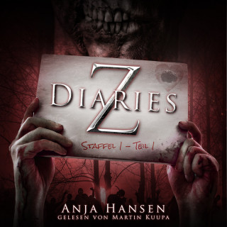 Anja Hansen: Z Diaries, Staffel 1, Teil 1 (ungekürzt)
