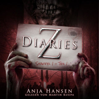 Anja Hansen: Z Diaries, Staffel 1, Teil 1 (ungekürzt)