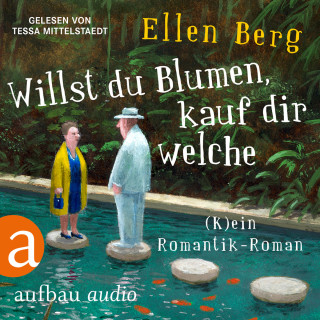 Ellen Berg: Willst du Blumen, kauf dir welche - (K)ein Romantik-Roman (Gekürzt)