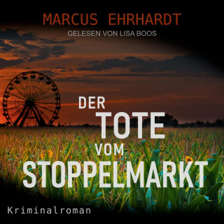 Marcus Ehrhardt: Der Tote vom Stoppelmarkt - Maria Fortmann ermittelt, Band 1 (ungekürzt)