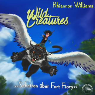 Rhiannon Williams: Schatten über Fort Fiory - Wild Creatures, Band 2 (Ungekürzt)