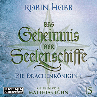 Robin Hobb: Die Drachenkönigin, Teil 1 - Das Geheimnis der Seelenschiffe, Band 5 (ungekürzt)