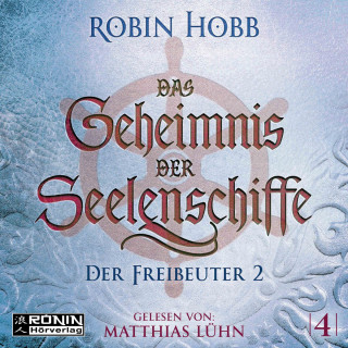 Robin Hobb: Der Freibeuter, Teil 2 - Das Geheimnis der Seelenschiffe, Band 4 (ungekürzt)