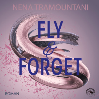 Nena Tramountani: Fly & Forget - SoHo-Love Reihe, Band 1 (Ungekürzt)