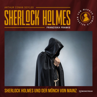 Sir Arthur Conan Doyle, Franziska Franke: Sherlock Holmes und der Mönch von Mainz (Ungekürzt)