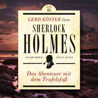 Sir Arthur Conan Doyle: Das Abenteuer mit dem Teufelsfuss - Gerd Köster liest Sherlock Holmes, Band 8 (Ungekürzt)