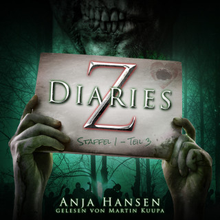 Anja Hansen: Z Diaries, Staffel 1, Teil 3 (ungekürzt)