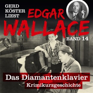 Edgar Wallace: Das Diamantenklavier - Gerd Köster liest Edgar Wallace, Band 14 (Ungekürzt)