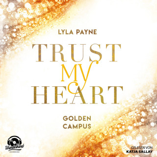 Lyla Payne: Trust My Heart - Golden Campus, Band 1 (Ungekürzt)