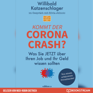 Willibald Katzenschlager, Silvia Jelincic: Kommt der Corona-Crash? - Was Sie jetzt über Ihren Job und Ihr Geld wissen sollten (Ungekürzt)