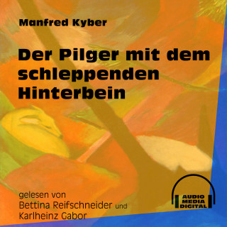 Manfred Kyber: Der Pilger mit dem schleppenden Hinterbein (Ungekürzt)