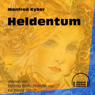 Manfred Kyber: Heldentum (Ungekürzt)